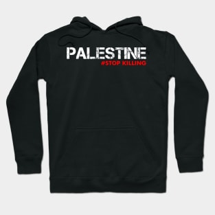 Palestine #STOP KILLING -  Straight Outta Palestine Hoodie
